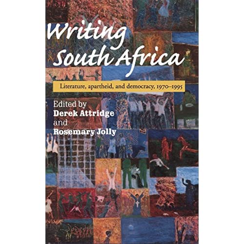 Writing South Africa: Literature, Apartheid, and Democracy, 1970–1995