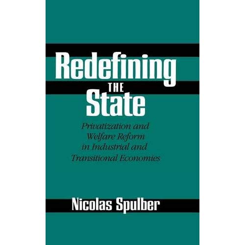 Redefining the State: Privatization and Welfare Reform in Industrial and Transitional Economies