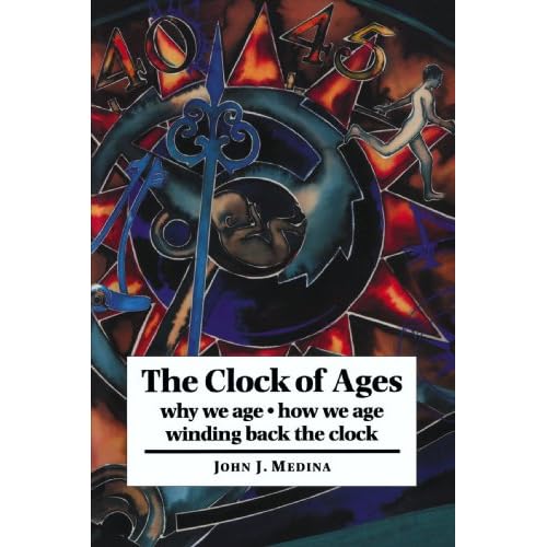 The Clock of Ages: Why We Age, How We Age, Winding Back the Clock