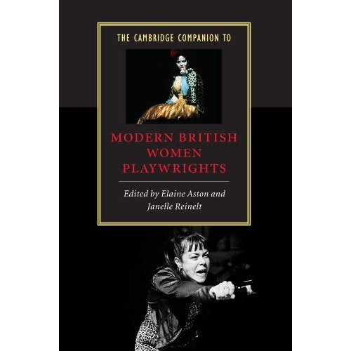 The Cambridge Companion to Modern British Women Playwrights (Cambridge Companions to Literature)