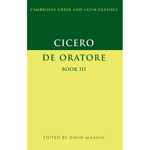 Cicero: De Oratore Book III (Cambridge Greek and Latin Classics)