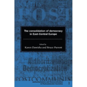 The Consolidation of Democracy in East-Central Europe (Democratization and Authoritarianism in Post-Communist Societies)