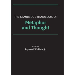 The Cambridge Handbook of Metaphor and Thought (Cambridge Handbooks in Psychology)
