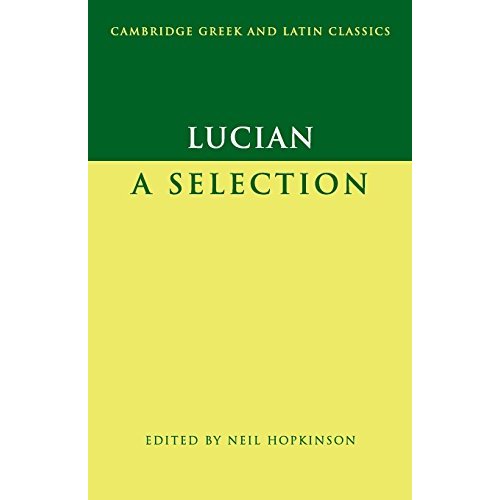 Lucian: A Selection (Cambridge Greek and Latin Classics)