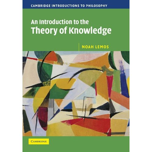 An Introduction to the Theory of Knowledge (Cambridge Introductions to Philosophy)