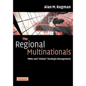 The Regional Multinationals: MNEs and "Global" Strategic Management