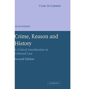 Crime, Reason and History: A Critical Introduction to Criminal Law (Law in Context)