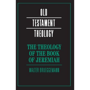 The Theology of the Book of Jeremiah (Old Testament Theology)