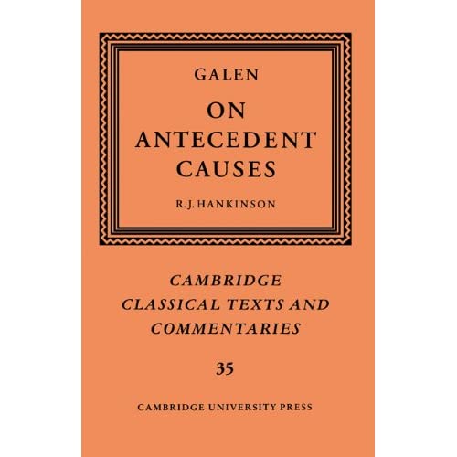 Galen: On Antecedent Causes: 35 (Cambridge Classical Texts and Commentaries, Series Number 35)