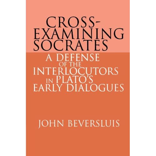 Cross-Examining Socrates: A Defense of the Interlocutors in Plato's Early Dialogues