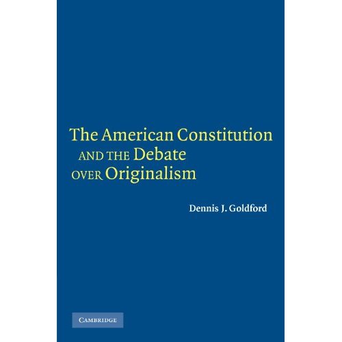 The American Constitution and the Debate over Originalism