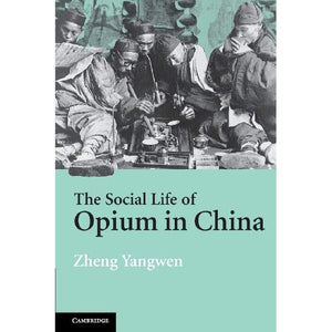 The Social Life of Opium in China