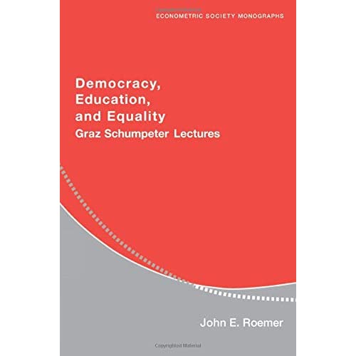 Democracy, Education, and Equality: Graz Schumpeter Lectures: 40 (Econometric Society Monographs, Series Number 40)