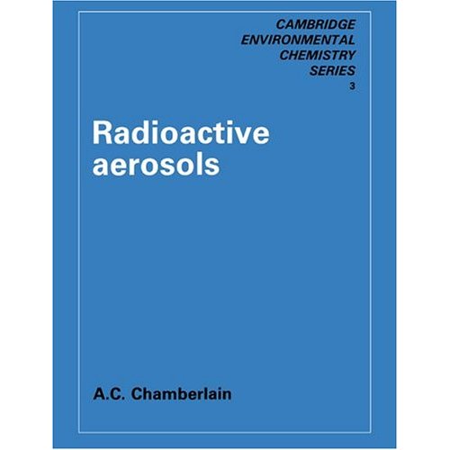 Radioactive Aerosols: 3 (Cambridge Series in Chemical Engineering)