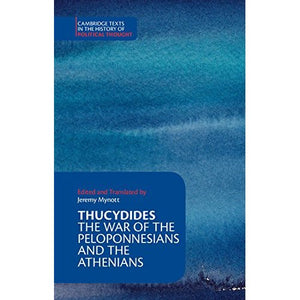 Thucydides: The War of the Peloponnesians and the Athenians (Cambridge Texts in the History of Political Thought)