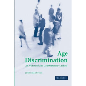 Age Discrimination: An Historical and Contemporary Analysis