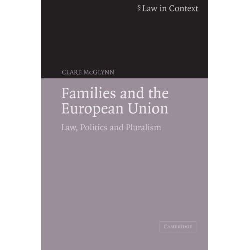 Families and the European Union: Law, Politics and Pluralism (Law in Context)