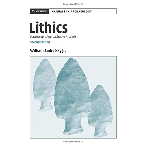 Lithics: Macroscopic Approaches to Analysis (Cambridge Manuals in Archaeology)