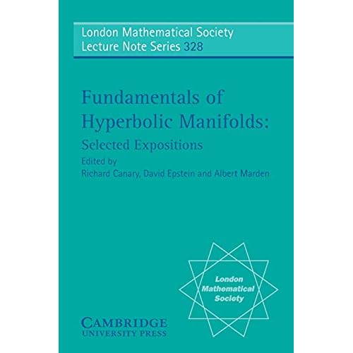 Fundamentals of Hyperbolic Manifolds: Selected Expositions: 328 (London Mathematical Society Lecture Note Series, Series Number 328)