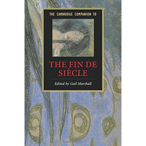 The Cambridge Companion to the Fin de Siècle (Cambridge Companions to Literature)