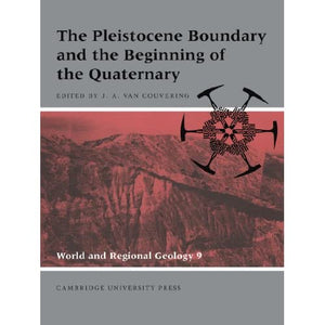 The Pleistocene Boundary and the Beginning of the Quaternary: 9 (World and Regional Geology, Series Number 9)