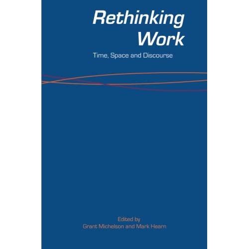Rethinking Work: Time, Space And Discourse