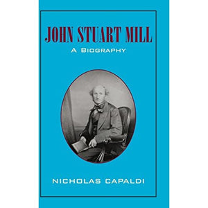 John Stuart Mill: A Biography