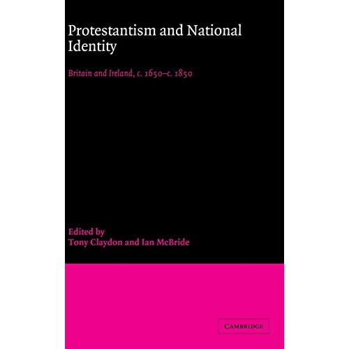 Protestantism and National Identity: Britain and Ireland, c.1650–c.1850