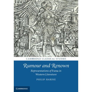 Rumour and Renown: Representations of Fama in Western Literature (Cambridge Classical Studies)