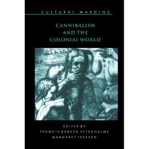 Cannibalism and the Colonial World (Cultural Margins)