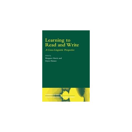Learning to Read and Write: A Cross-Linguistic Perspective (Cambridge Studies in Cognitive and Perceptual Development)
