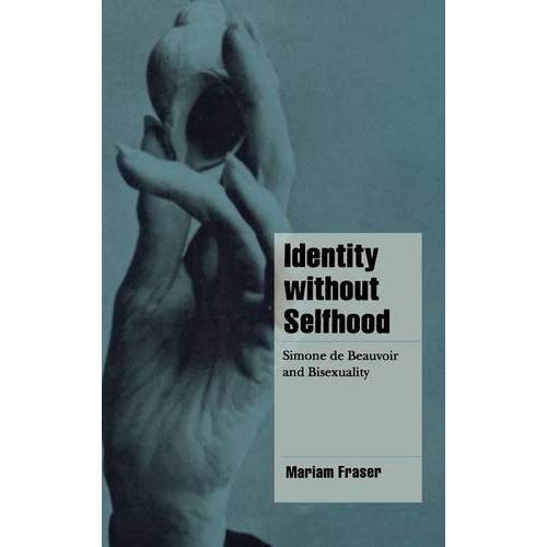 Identity without Selfhood: Simone de Beauvoir and Bisexuality (Cambridge Cultural Social Studies)