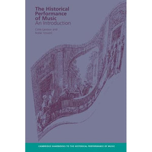 The Historical Performance of Music: An Introduction (Cambridge Handbooks to the Historical Performance of Music)