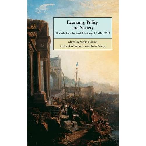 Economy, Polity, and Society: British Intellectual History 1750–1950