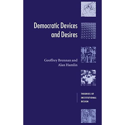 Democratic Devices and Desires (Theories of Institutional Design)