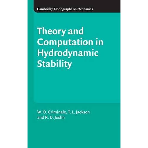 Theory and Computation of Hydrodynamic Stability (Cambridge Monographs on Mechanics)