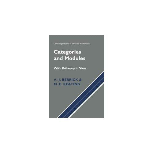Categories and Modules with K-Theory in View (Cambridge Studies in Advanced Mathematics)