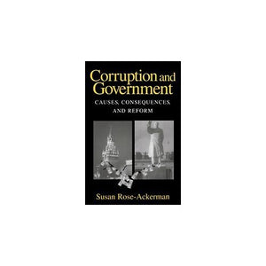 Corruption and Government: Causes, Consequences, and Reform