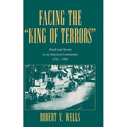 Facing the 'King of Terrors': Death and Society in an American Community, 1750–1990