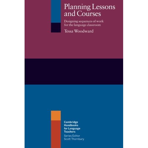 Planning Lessons and Courses: Designing Sequences Of Work For The Language Classroom (Cambridge Handbooks for Language Teachers)