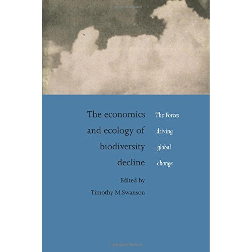 The Economics and Ecology of Biodiversity Decline: The Forces Driving Global Change