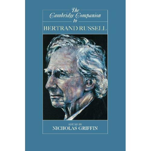The Cambridge Companion to Bertrand Russell (Cambridge Companions to Philosophy)
