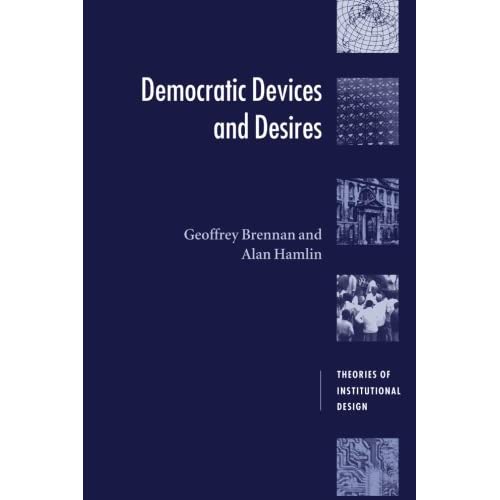 Democratic Devices and Desires (Theories of Institutional Design)