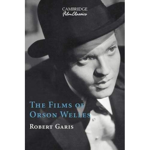 The Films of Orson Welles (Cambridge Film Classics)