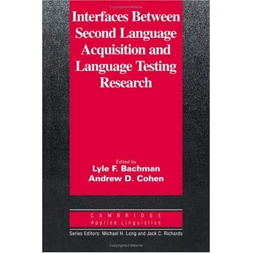 Interfaces between Second Language Acquisition and Language Testing Research (Cambridge Applied Linguistics)