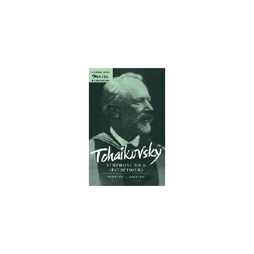 Tchaikovsky: Symphony No. 6 (Pathétique): Symphony No. 6 (Pathetique) (Cambridge Music Handbooks)