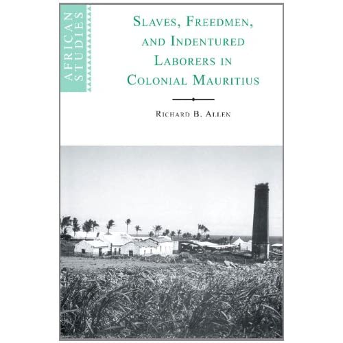 Slaves, Freedmen and Indentured Laborers in Colonial Mauritius: 99 (African Studies, Series Number 99)