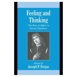 Feeling and Thinking: The Role of Affect in Social Cognition (Studies in Emotion and Social Interaction)