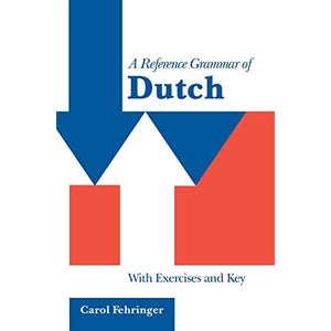 A Reference Grammar of Dutch: With Exercises and Key (Reference Grammars)