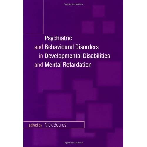 Psychiatric and Behavioural Disorders in Developmental Disabilities and Mental Retardation